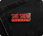 Shit Show Crew Member Pin Badge