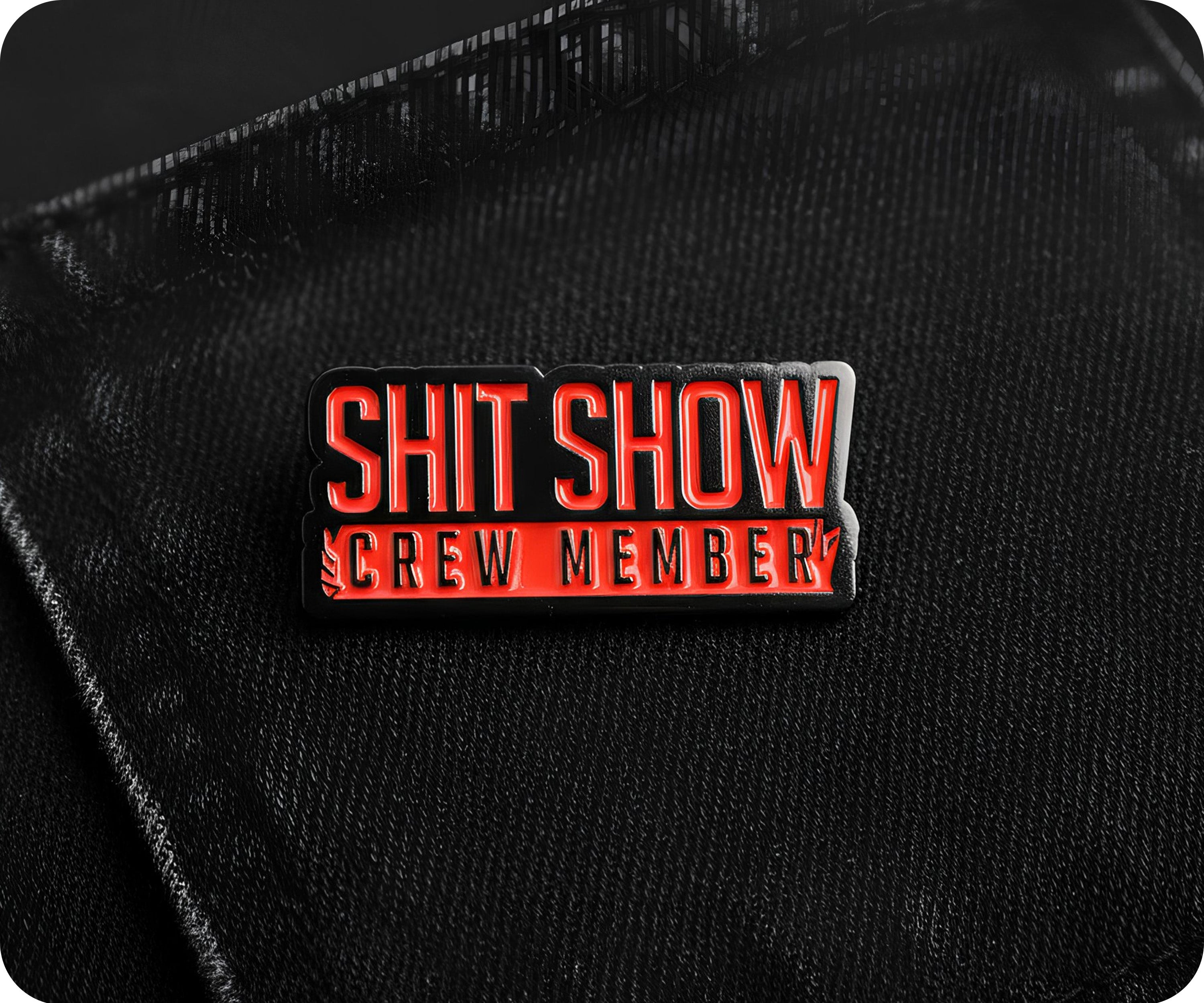 Shit Show Crew Member Pin Badge