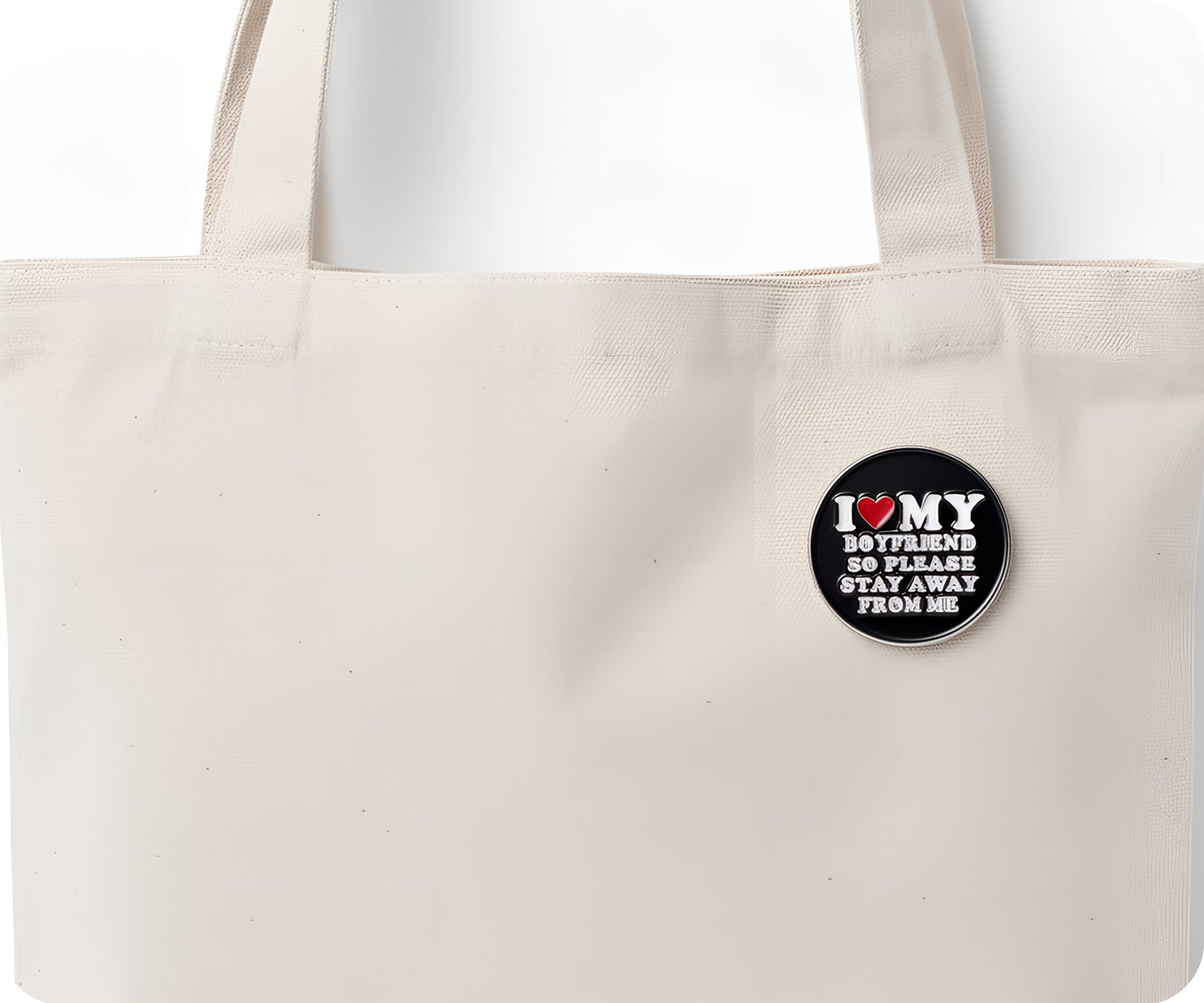 I Love My Boyfriend So Please Stay Away From Me  Pin Badge