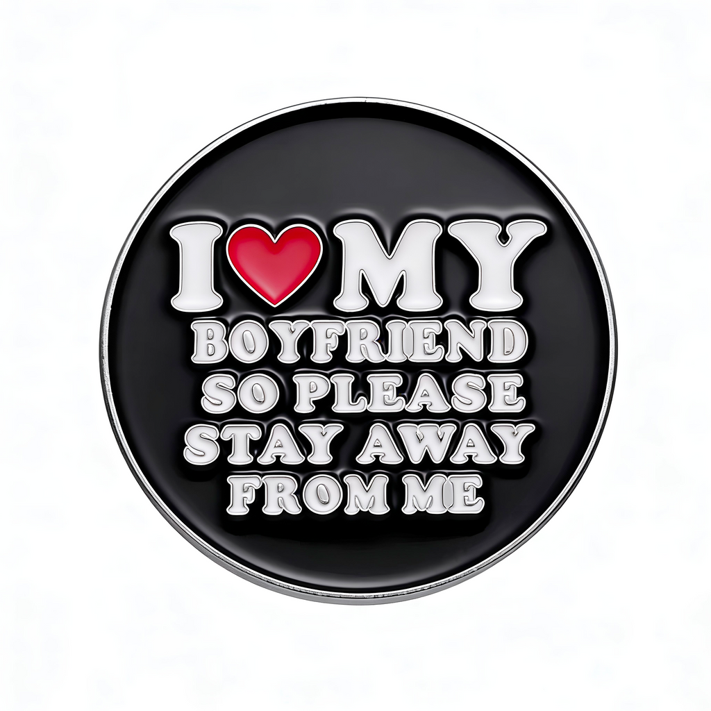I Love My Boyfriend So Please Stay Away From Me  Pin Badge