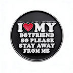 I Love My Boyfriend So Please Stay Away From Me  Pin Badge