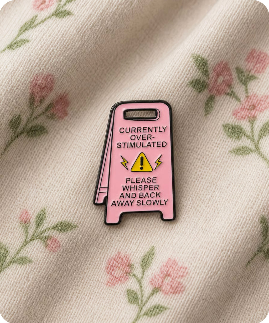 Currently Overstimulated Please Whisper & Back Away Slowly Enamel Pin Badge