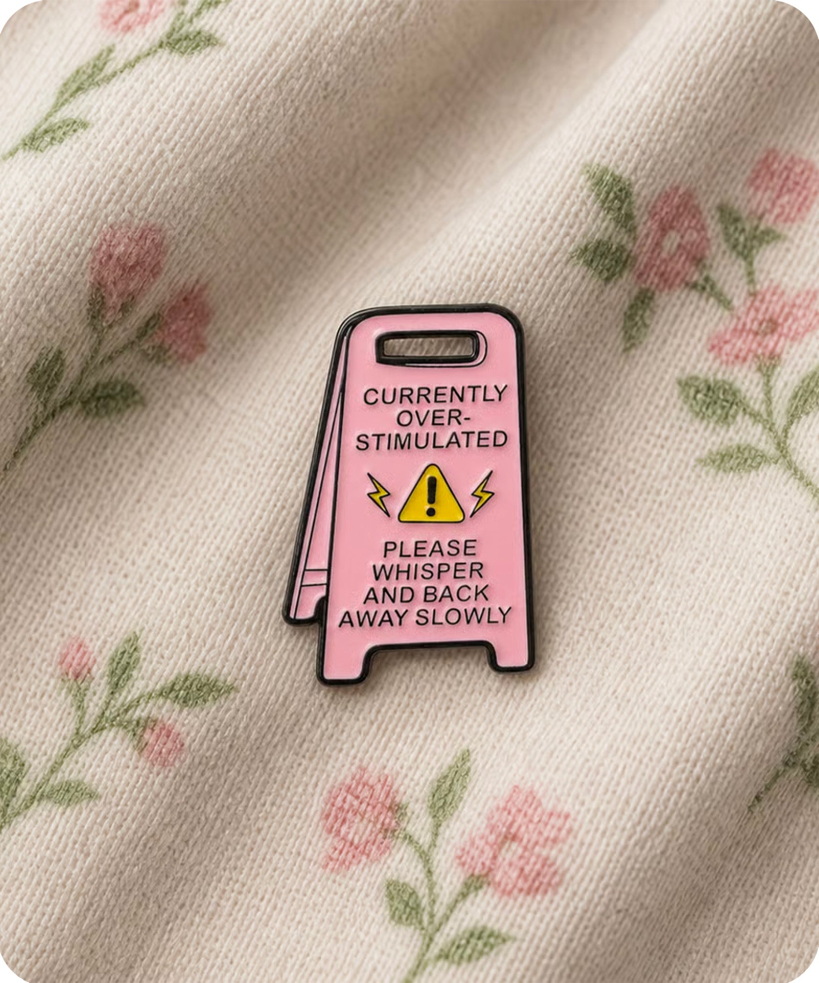 Currently Overstimulated Please Whisper & Back Away Slowly Enamel Pin Badge