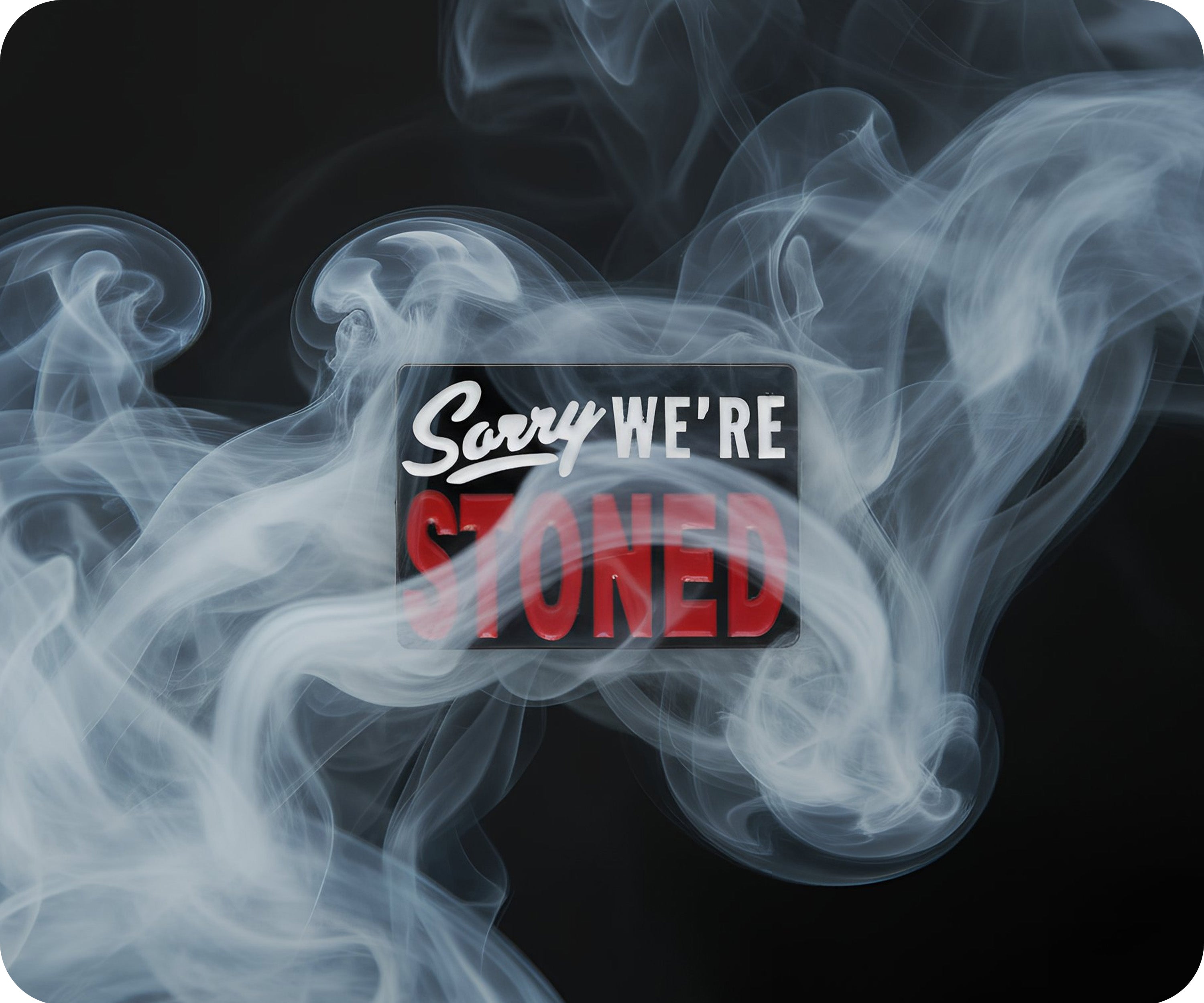 Sorry We're Stoned Pin Badge