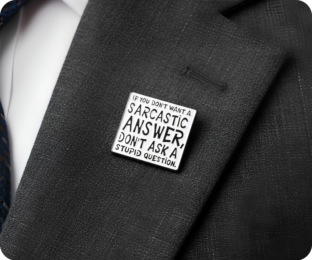 Don't Ask Stupid Questions Sarcasm Pin Badge