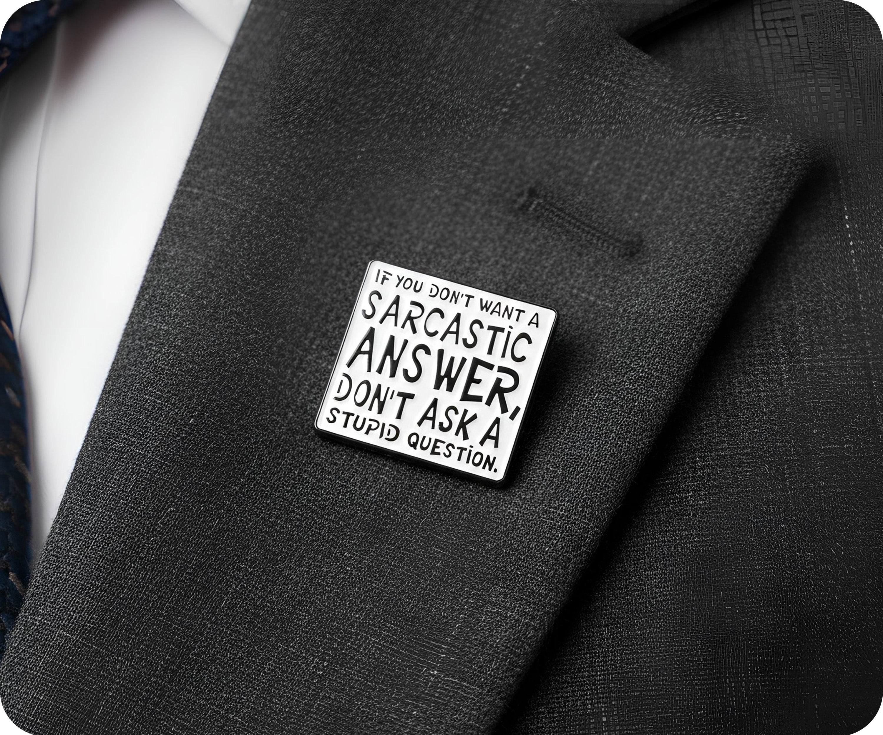 Don't Ask Stupid Questions Sarcasm Pin Badge