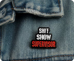 Shit Show Supervisor Pin Badge