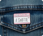 Hello I'm A Swiftie Pin Badge