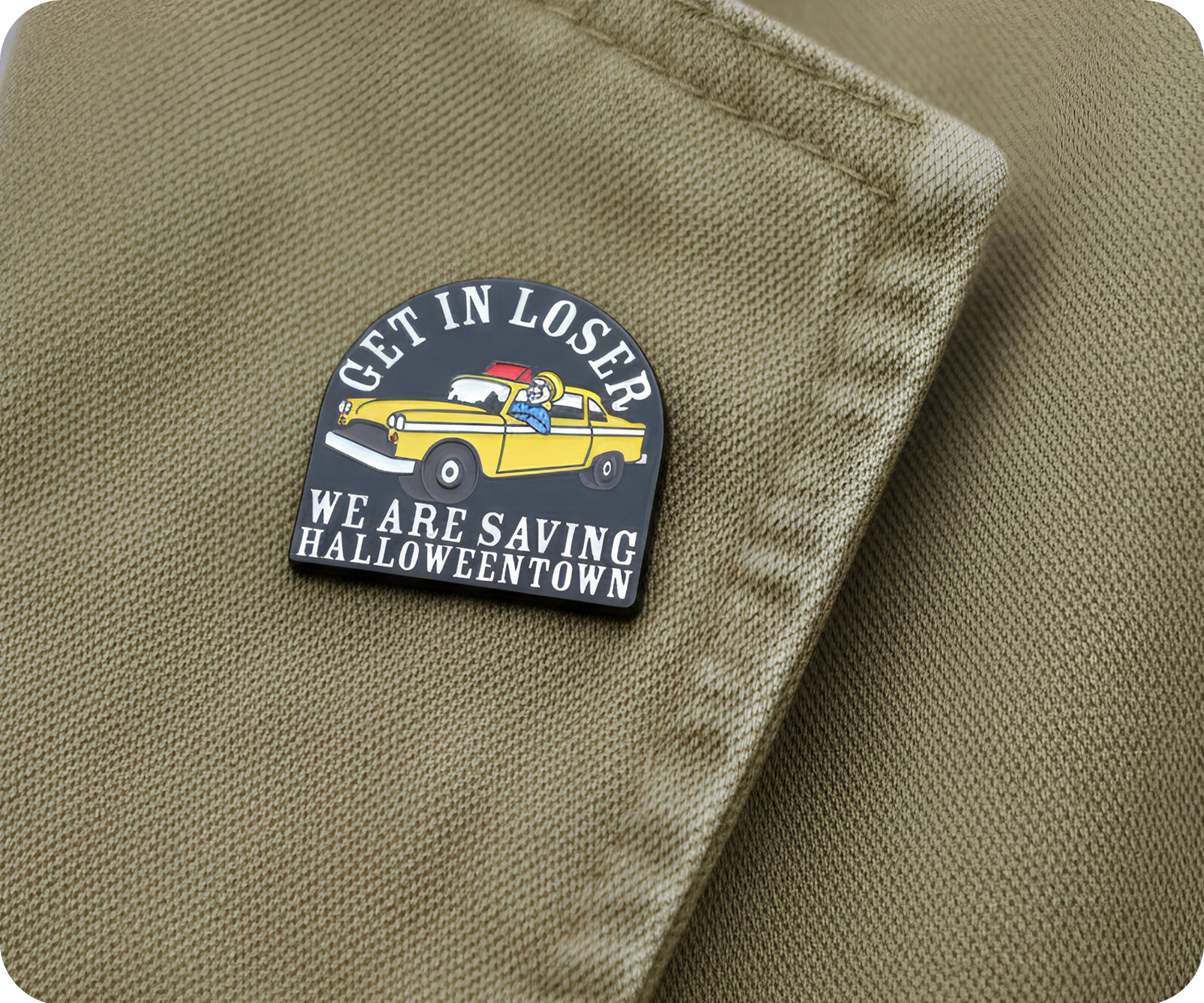 Get In Loser We Are Saving Halloween Town Pin Badge