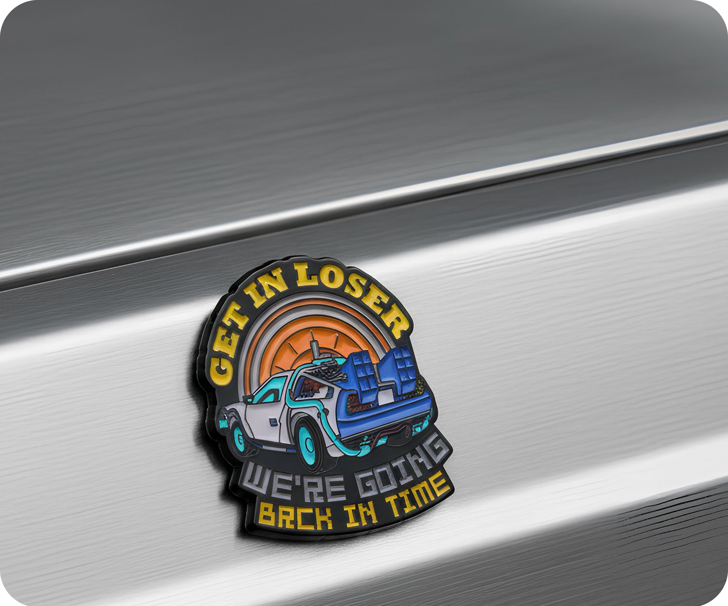 Get In Loser We're Going Back In Time Pin Badge
