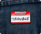 Hello My Name Is Trouble Pin Badge