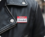 Hello My Name Is Trouble Pin Badge