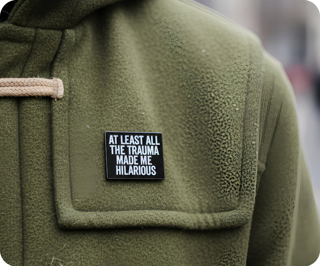 At Least All The Trauma Made Me Hilarious Pin Badge