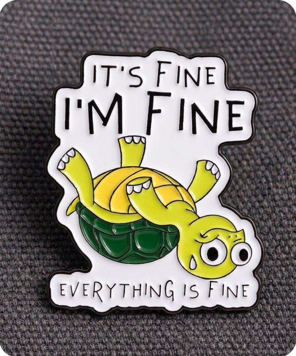 It’s Fine I’m Fine Everything Is Fine Turtle Enamel Lapel Pin Badge