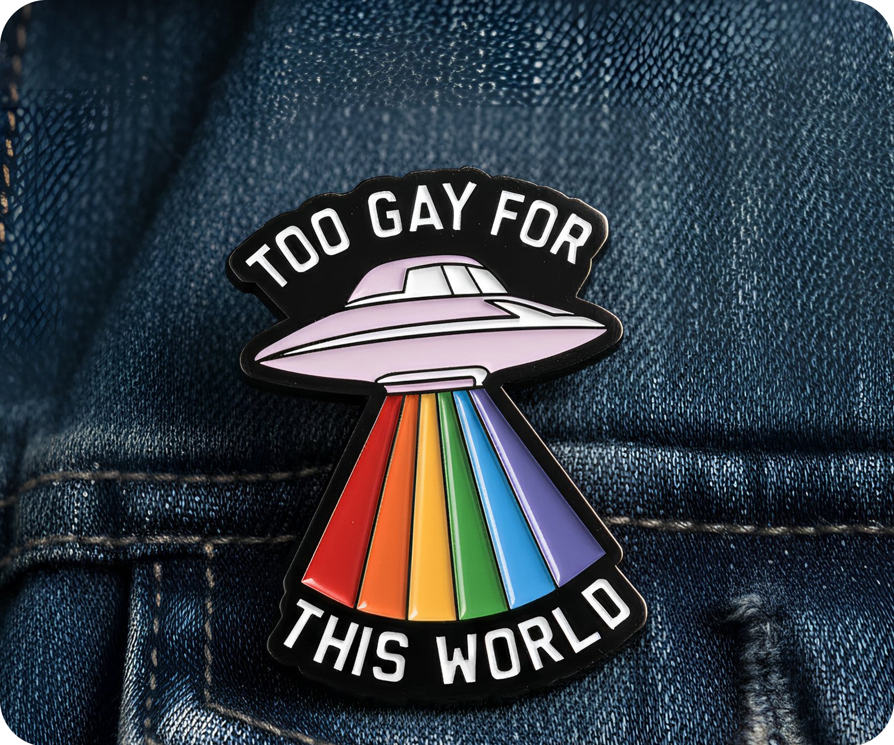 To Gay For This World Pride Rainbow UFO Alien Pin Badge