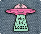 Get In Loser UFO Alien Pin Badge