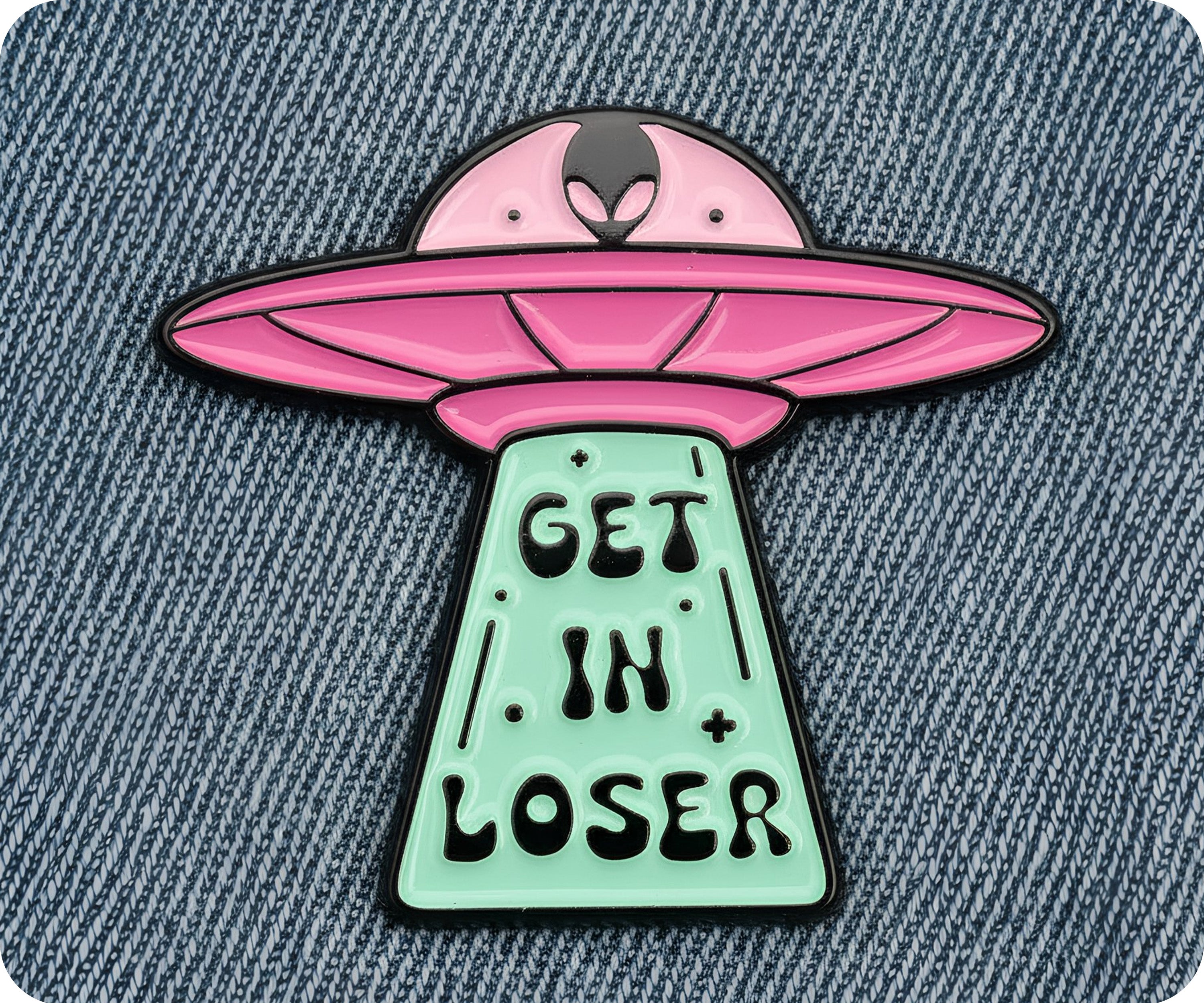 Get In Loser UFO Alien Pin Badge