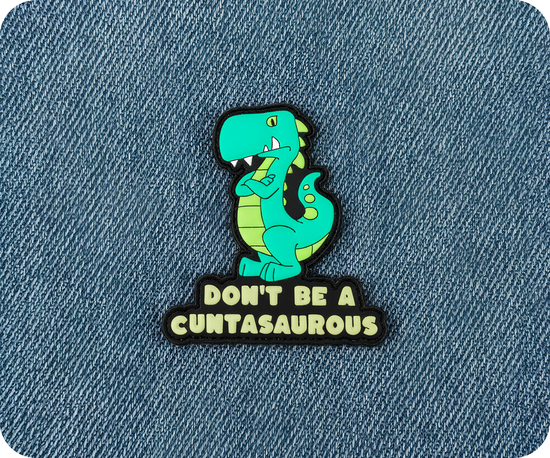 Don't Be A Cunasaurus Funny Pin Badge