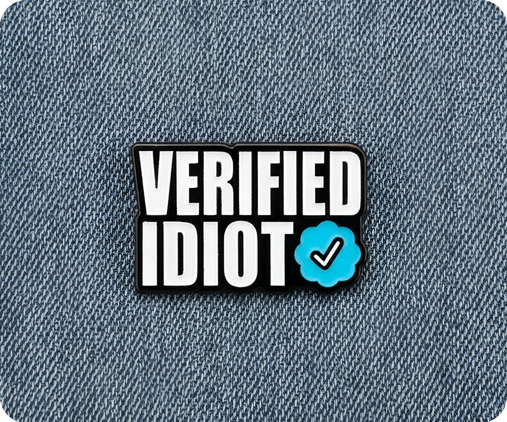 Verified Idiot Pin Badge