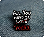 All You Need Is Love Vodka Pin Badge
