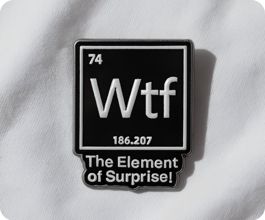 WTF?! The Element Of Surprise Pin Badge
