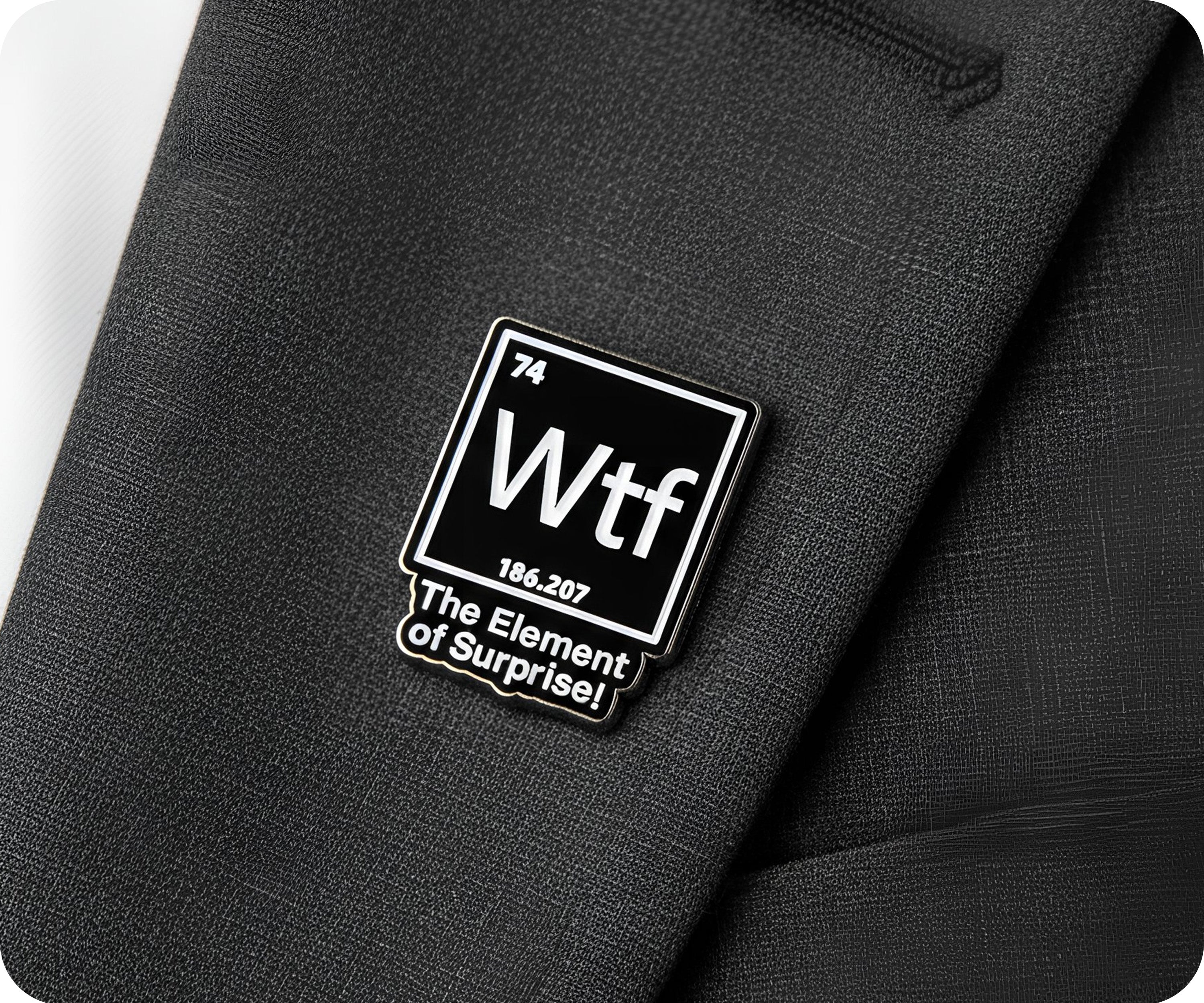 WTF?! The Element Of Surprise Pin Badge