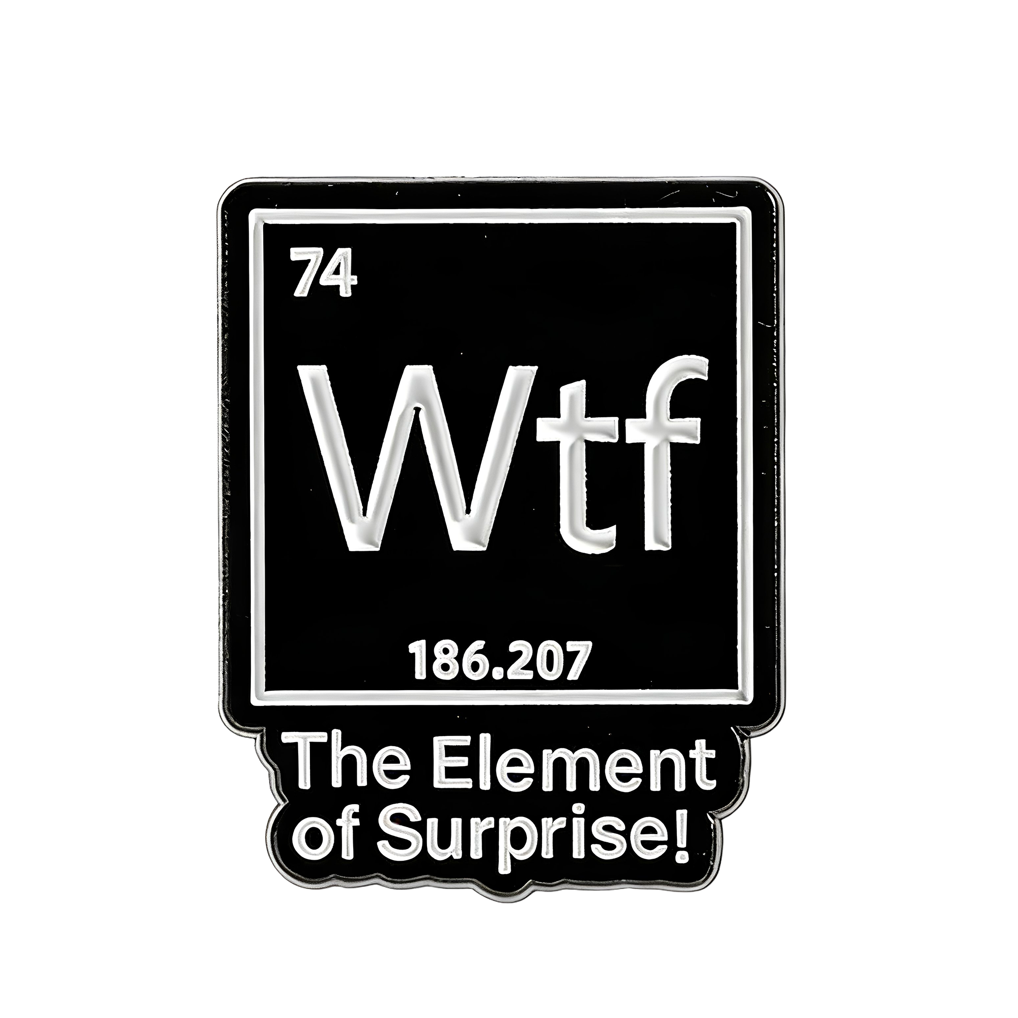 WTF?! The Element Of Surprise Pin Badge