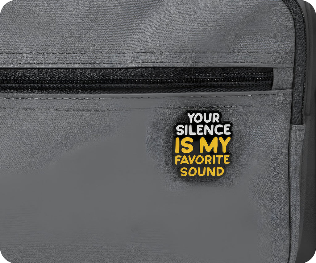 Your Silence Is My Favourite Sound Pin Badge