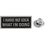 A rectangular pin badge with the text 'I HAVE NO IDEA WHAT I'M DOING' in white letters on a black background, accompanied by a butterfly clutch pin. © Tigoli® 2026 All Rights Reserved Panda Loco Ltd 